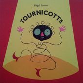 Tournicotte. Magali Bonniol. (dès 4 ans)