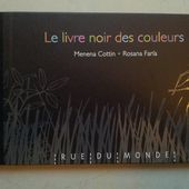 Le livre noir des couleurs. Menena Cottin et Rosana Faria. (dès 6 ans)