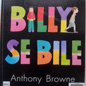 Billy se bile. Anthony Browne. (dès 4 ans)