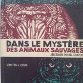 Dans le mystère des animaux sauvages. Sébastien G. Orsini. (dès 2 ans)