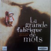 La grande fabrique de mots. Agnès de Lestrade (dès 6 ans) + bookapp. -