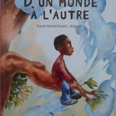 D'un monde à l'autre. Daria Michel Scotti-Kalonji (dès 5 ans)