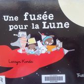 Une fusée pour la Lune. Lerryn Korda (dès 2 ans)