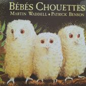 Bébés chouettes. Martin Waddel (dès 2 ans) -