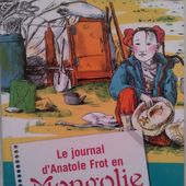 Le journal d'Anatole Frot en Mongolie. Amandine Penna (dès 7 ans) -