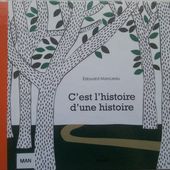 L'histoire d'une histoire. Edouard Manceau. (Dès 7 ans) -