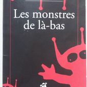 Les monstres de là-bas. -
