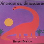 Dinosaures, dinosaures. Byron Barton. (dès 2 ans)
