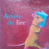 Arrête de lire! Claire Gratias. (Dès 7 ans)