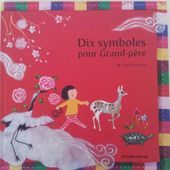 Dix symboles pour Grand-père. Choi HYANG-RANG. (Dès 6 ans)