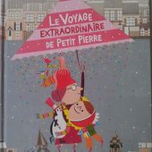 Le voyage extraordinaire de Petit Pierre. Jo HOESTLAND et Charles DUTERTRE. (Dès 3 ans) -