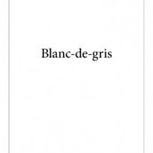 Blanc-de-gris. Julie DUDOUX. (+ interview) -