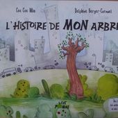 L'histoire de MON arbre. Cee Cee MIA et Delphine BERGER-CORNUEL (dès 5 ans) -