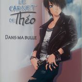 Le carnet de Théo. Tome 1. Dans ma bulle. Eléonore CANNONE et Sinath. (Dès 12 ans) -