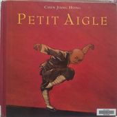 Petit aigle. Chen JIANG HONG. (Dès 4 ans) -