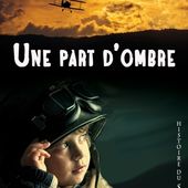 Une part d'ombre. La Grande Guerre inachevée. Hervé PIJAC. -
