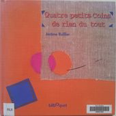 Quatre petits coins de rien du tout. Jérôme RUILLIER. + BookApp (Dès 2 ans) -