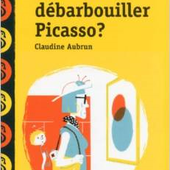 Qui veut débarbouiller Picasso ? Claudine AUBRUN (Dès 7 ans) -