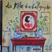 La fille du calligraphe. Texte et illustrations de Cat Zaza. (Dès 5 ans) -