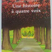 Une histoire à quatre voix. Anthony BROWNE (Dès 5 ans) -