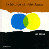 Petit-Bleu et Petit-Jaune. Leo LIONNI (Dès 2 ans)