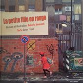 La petite fille en rouge. Roberto INNOCENTI et Aaron FRISCH. (Dès 6 ans)