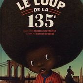 Le Loup de la 135e. Rébecca DAUTREMER. (Dès 5 ans)