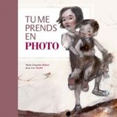 Tu me prends en photo. Texte de Marie-Francine HEBERT et illustrations de Jean-Luc TRUDEL. (Dès 8 ans)