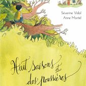 Huit saisons et des poussières Texte de Séverine VIDAL et illustrations d'Anne MONTEL (Dès 8 ans)