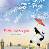 Petits contes zen. Jon J. MUTH - 2005 (Dès 5 ans)