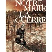 Notre mère la Guerre. Requiem. Maël et Kris. (BD)