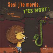 Sssi j'te mords, T'ES MORT ! Pierre DELYE et Cécile HUDRISIER (Dès 4 ans)