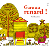 Gare au renard. Pat HUTCHINS (Dès 3 ans)