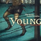 Young Tunis 1911 - Auschwitz 1945. Aurélien DUCOUDRAY et Eddy VACCARO (BD)