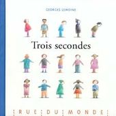Trois secondes. Georges LEMOINE (Dès 5 ans)