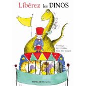 Libérez les Dinos ! Anne LOYER, Ingrid CHABBERT et Estelle BILLON-SPAGNOL (Dès 5 ans)