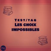 TAG PKJ - Les choix impossibles !