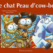 Le chat Peau d'cow-boy. Stéphanie DUNAND-PALLAZ et Sophie TURREL (Dès 4 ans)