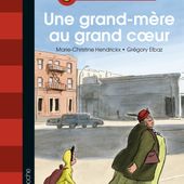 Une grand-mère au grand cœur. Marie-Christine HENDRICKX et Grégory ELBAZ (Dès 7 ans)