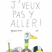 J'veux pas y aller! Ghislaine ROMAN et Csil (Dès 3 ans)