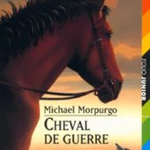 Cheval de guerre. Michael MORPURGO (Dès 12 ans)