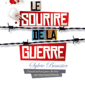 Le sourire de la guerre. Sylvie BAUSSIER (Dès 12 ans)