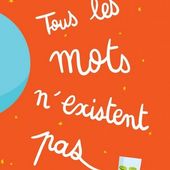Tous les mots n'existent pas. Michaël ESCOFFIER et Matthieu MAUDET (Dès 3 ans)