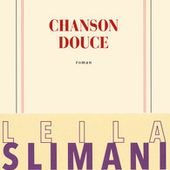 Chanson douce. Leïla SLIMANI - Prix Goncourt 2016