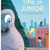 Tine & Junior. Les vacances de King Kong. Ingrid CHABBERT et Brice FOLLET - BD dès 6 ans