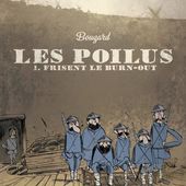 Les Formidables Aventures des Poilus. Tome 1. Les Poilus Frisent le burn-out. Guillaume BOUZART