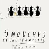 5 mouches et une trompette. Ingrid CHABBERT et Guridi (Dès 3 ans)