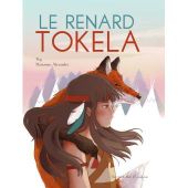 Le renard Tokela. POG et Marianne ALEXANDRE - 2016 (Dès 5 ans)
