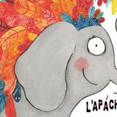 L'Apachyderme. Sandra LE GUEN et Thanh PORTAL - 2016 (Dès 3 ans)