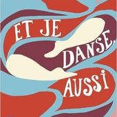 Et je danse aussi. Anne-Laure BONDOUX et Jean-Claude MOURLEVAT - 2015